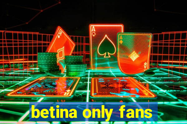 betina only fans